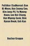 Politiker (Sdkorea): Ban KI-Moon, Han Seung-Soo, Kim Jong-Pil, Yu Myung-Hwan, Lee Hoi-Chang, Han Myung-Sook, Shin Hyeon Hwak, Goh Kun-