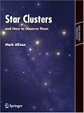 Star Clusters and How to Observe Them (Astronomers' Observing Guides)