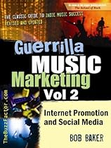 Guerrilla Music Marketing, Vol 2: Internet Promotion & Online Social Media (Guerrilla Music Marketing Series)