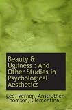 Beauty And Ugliness: And Other Studies In Psychological Aesthetics (1912)