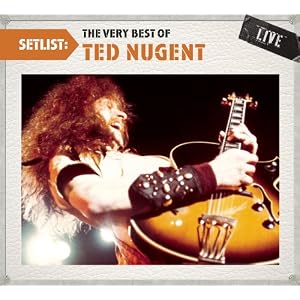 Setlist: The Very Best of Ted Nugent Live