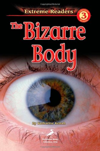 The Bizarre Body, Level 3 Extreme Reader (Extreme Readers)