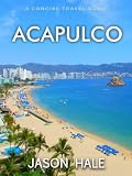 Acapulco, Mexico: A Concise Travel Guide