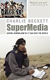 SuperMedia : saving journalism so it can save the world