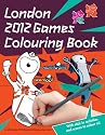 London 2012 Games Colouring Book: An Official London 2012 Olympic Games