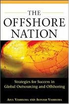 The Offshore Nation: Strategies for Success in Global Outsourcing and Offshoring