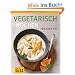Vegetarisch kochen: F�r jeden Tag (Themenkochbuch)