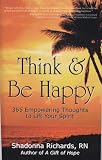 Think and Be Happy: 365 Empowering Thoughts to Lift Your Spirit