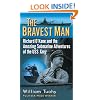 The Bravest Man: Richard O'Kane and the Amazing Submarine Adventures of the USS Tang