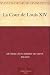 La Cour de Louis XIV (French Edition)