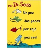 Un Pez, Dos Peces, Pez Rojo, Pez Azul/One Fish, Two Fish, Red Fish, Blue Fish (Spanish Edition)