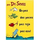 Click here to buy Un Pez, Dos Peces, Pez Rojo, Pez Azul One Fish, Two Fish, Red Fish, Blue Fish by Dr. Seuss and Yanitzia Canetti.
