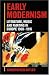 Early
Modernism:
Literature,
Music,
and
Painting
in
Europe
1900-1916