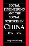 Social Engineering and the Social Sciences in China, 1919-1949 (Cambridge Modern China Series)