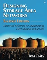 Designing Storage Area Networks: A Practical Reference for Implementing Fibre Channel and IP SANs (2nd Edition) Designing Storage Area Networks: A Practical Reference for Implementing Fibre Channel and IP SANs (2nd Edition)