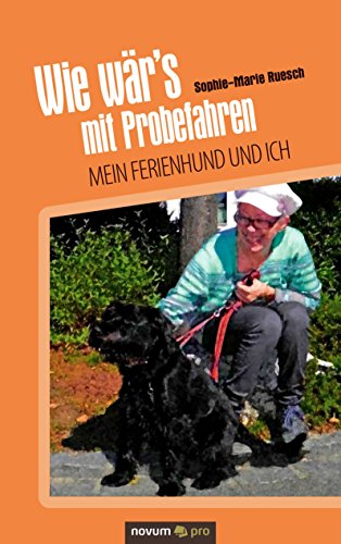 Wie wär's mit Probefahren: Mein Ferienhund und ich (German Edition)
