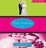 White Weddings: Romancing Heterosexuality in Popular Culture, Second Edition