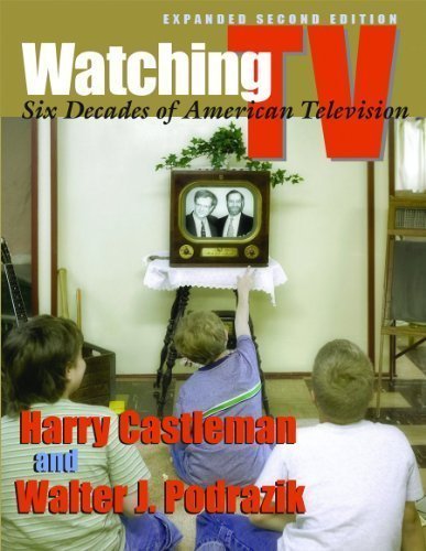 Watching TV: Six Decades of American Television (Television and Popular Culture) 2 Expanded Edition by Castlemon, Harry, Podrazik, Walter J. published by Syracuse University Press (2010)