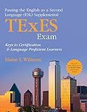 Passing the English as a Second Language (ESL) Supplemental TExES exam : keys to certification and language proficient learners