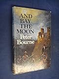 And bay the moon