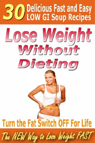 51eONpAK2lL dieting: Lose Weight Without Dieting   30 Delicious Low GI Soup Recipes (The New Way To Lose Weight Fast)