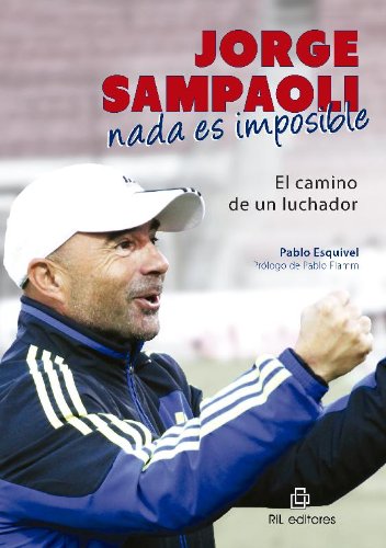 Jorge Sampaoli: nada es imposible (Spanish Edition)