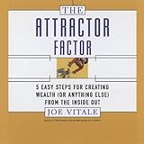 The Attractor Factor: 5 Easy Steps for Creating Wealth (or Anything Else) from the Inside Out
