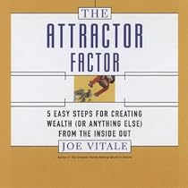 The Attractor Factor: 5 Easy Steps for Creating Wealth (Or Anything Else) from the Inside Out