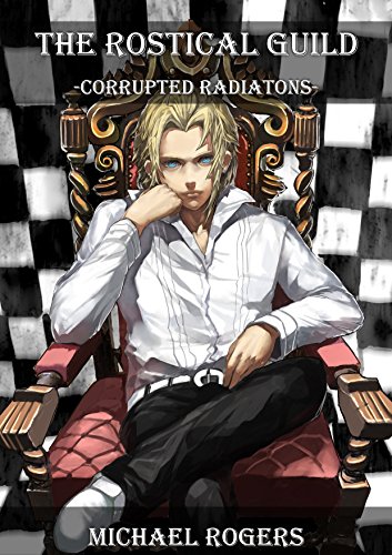 Corrupted Radiatons (The Rostical Guild Book 3)