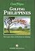 Golfing Philippines: The Complete Guide to All the Golf in the Archipelago