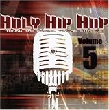 Holy Hip Hop: Taking the Gospel to the Streets, Vol. 5