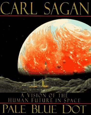 By Carl Sagan Pale Blue Dot: A Vision of the Human Future in Space (1st First Edition) [Hardcover]