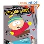 The South Park Episode Guide Seasons 1-5: The Official Companion to the Outrageous Plots, Shocking Language, Skewed Celebrities, and Awesome Animation