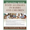 Dealing with Food Allergies in Babies and Children by Janice Vickerstaff Joneja
