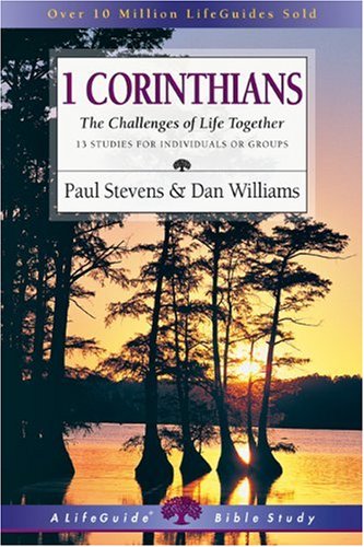 1 Corinthians: The Challenges of Life Together (Lifeguide Bible Studies), by Paul Stevens, Dan Williams