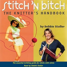 Stitch 'n Bitch: The Knitter's Handbook