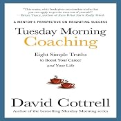 Tuesday Morning Coaching: Eight Simple Truths to Boost Your Career and Your Life | [David Cottrell]