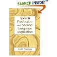 Speech Production And Second Language Acquisition (Cognitive Science and Second Language Acquisition) (Cognitive Science... by Judit Kormos