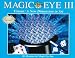 Magic Eye III, Vol. 3 Visions A New Dimension in Art 3D Illustrations