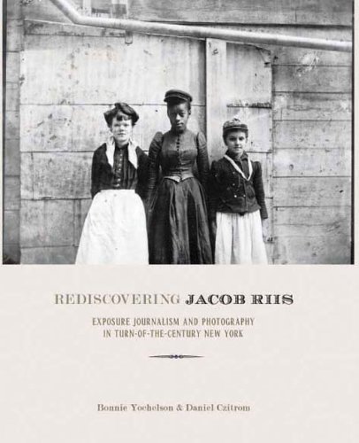Rediscovering Jacob Riis: Exposure Journalism and Photography in Turn-Of-The-Century New York