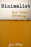 Minimalist All Grain Brewing