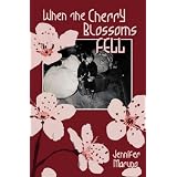 When the Cherry Blossoms Fell: A Cherry Blossom Bookby Jennifer Maruno