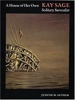 A House of Her Own: Kay Sage, Solitary Surrealist