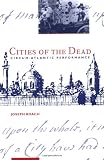 Cities of the Dead: Circum-Atlantic Performance (The Social Foundations of Aesthetic Forms)