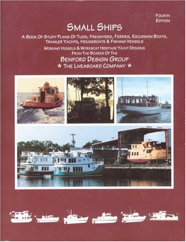 Small Ships: A Book of Study Plans for Tugs, Freighters, Ferries, Excursion Boats, Trawler Yachts, Houseboats & Fishing Vessels : Working Vessels & Workboat herita