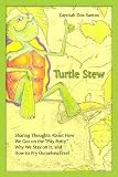 cover of Turtle Stew: Sharing Thoughts About How We Got on the ''Pity Potty,'' Why We Stay on It, and How to Pry Ourselves Free!