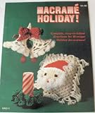 Macrame Holiday! Complete, Easy-to-follow Directions for 16 Unique Holiday Decorations! (MM211)