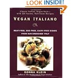 Vegan Italiano: Meat-free, Egg-free, Dairy-free Dishes from Sun-Drenched Italy by Donna Klein