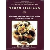 Vegan Italiano: Meat-free, Egg-free, Dairy-free Dishes from Sun-Drenched Italyby Donna Klein