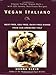 Vegan Italiano: Meat-free, Egg-free, Dairy-free Dishes from Sun-Drenched Italy